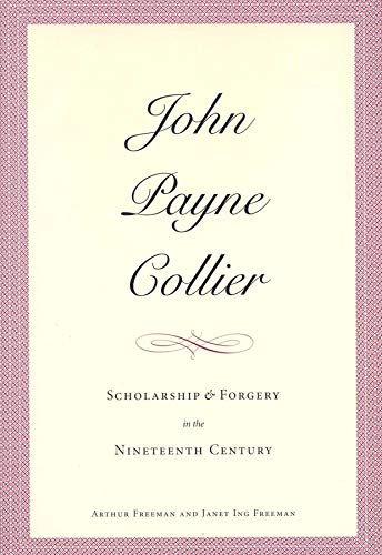 John Payne Collier: Scholarship and Forgery in the Nineteenth Century John Payne Collier: Scholarship and Forgery in the Nineteenth Century