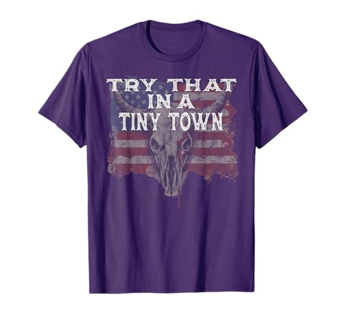 Try That in A Tiny Town Shirt Vintage Country Music...