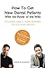 How to Get New Dental Patients with the Power of the Web - Including the Exact Secrets One Practice Used to Reach $5M its First Year!: The Ultimate Guide ... Internet Marketing for Your Dental Practice