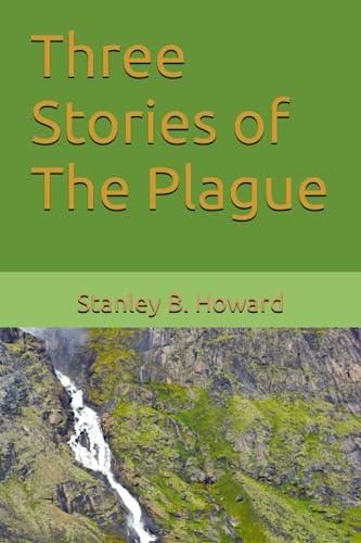 Three Stories of The Plague: Chapter I of When the Dogwood Blooms (Chapters of When the Dogwood Blooms: Seasons in a Boy's Life)