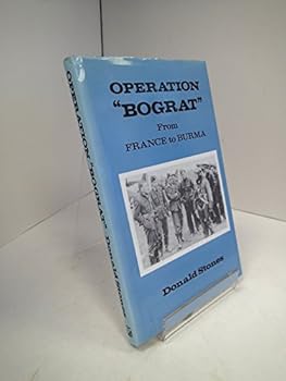 Hardcover Operation Bograt: From France to Burma (Into Battle Series) Book