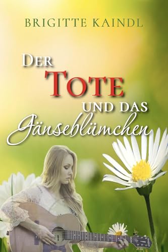 Der Tote und das Gänseblümchen