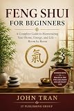 Feng Shui for Beginners: A Complete Guide to Harmonizing Your Home, Energy, and Life — Room by Room