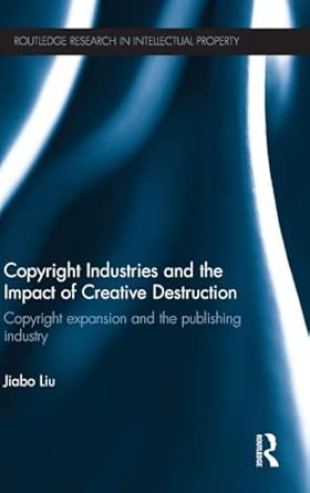 Copyright Industries and the Impact of Creative Destruction: Copyright Expansion and the Publishing Industry book cover