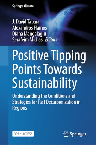 Positive Tipping Points Towards Sustainability: Understanding the Conditions and Strategies for Fast Decarbonization in Regions (Springer Climate)