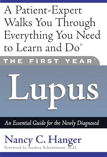 The First Year--Lupus: An Essential Guide for the Newly Diagnosed