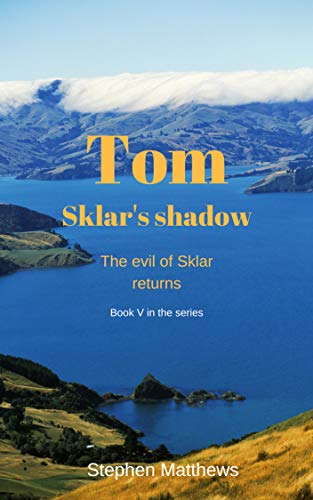 Tom: Sklar's Shadow: The Evil of Sklar returns. Book V in the series