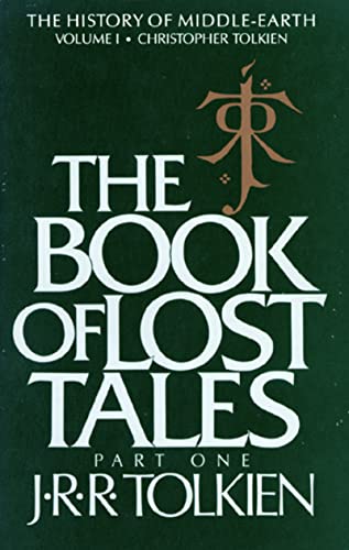 The Book Of Lost Tales: Part One – Tolkien's First Epic Fantasy Mythology: Where English Legend Meets Middle-earth (History of Middle-earth, 1)
