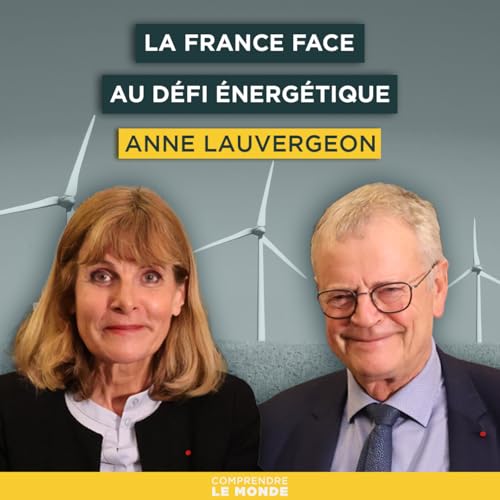 La France face au d&eacute;fi &eacute;nerg&eacute;tique. Avec Anne Lauvergeon | Entretiens g&eacute;opo