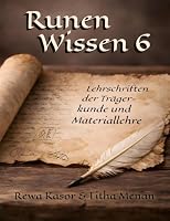 Runen Wissen 6: Lehrschriften der Trägerkunde und Materiallehre (German Edition) 3696356638 Book Cover
