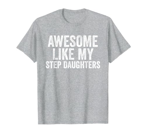 Awesome Like My Step Daughters Shirt Unique Parents Day T-Shirt, Men, Heather Grey, Large