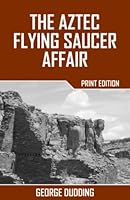 The Aztec Flying Saucer Affair 1507725396 Book Cover
