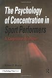 The Psychology of Concentration in Sport Performers: A Cognitive Analysis