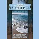 The Art of Daley Cooking: Back to Basics and Family Favorite Recipes