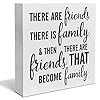 There are friends there is family decorative wooden box sign friendship gift wood block plaque decor rustic shelf or wall display for home living room bedroom gifts for friend  urban country home decor