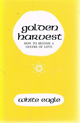 Golden Harvest: How to Become a Centre of Love