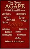 agape greco  The Great AGAPE: A Love Beyond Measure (English Edition)
