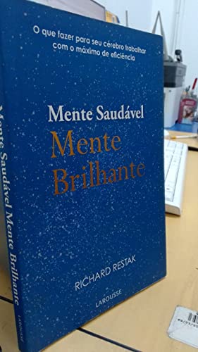 Mente Saudavel Mente Brilhante. O Que Fazer Para O Seu Cérebro Trabalhar Com O Maximo De Eficiência