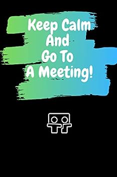Paperback Keep Calm And Go To A Meeting: A paper notebook for a friend/ office worker/ colleague Book