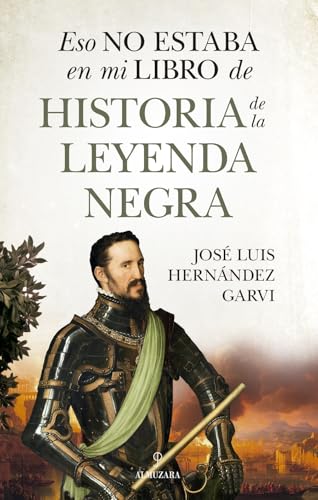 ESO NO ESTABA EN MI LIBRO DE HISTORIA DE LA LEYENDA NEGRA Imagen de ESO NO ESTABA EN MI LIBRO DE HISTORIA DE LA LEYENDA NEGRA