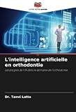 L'intelligence artificielle en orthodontie: Les progrès de l'IA dans le domaine de l'orthodontie