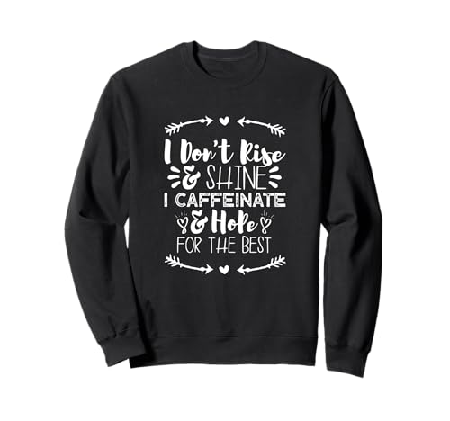 i don't rise and shine i caffeinate and hope for the best �g���[�i�[