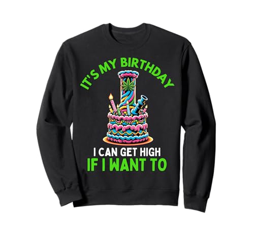 Cumpleaños Marihuana Cannabis Weed Funny 420 Stoner Humor Regalo Sudadera