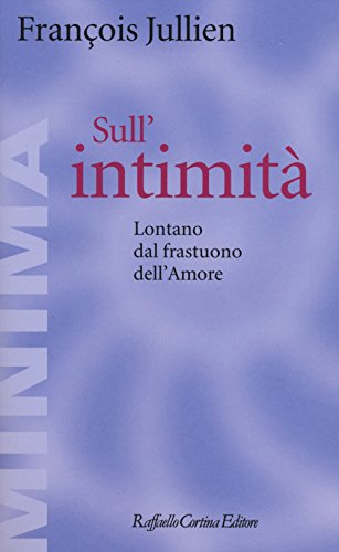 Sull'Intimità. Lontano Dal Frastuono Dell'Amore