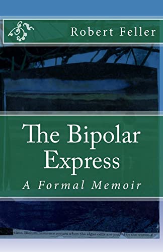 The Bipolar Express: A Formal Memoir 1507796692 Book Cover