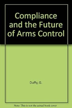 Hardcover Compliance and the future of arms control: Report of a project sponsored by the Center for International Security and Arms Control, Stanford ... Outlook ; Gloria Duffy, project director Book