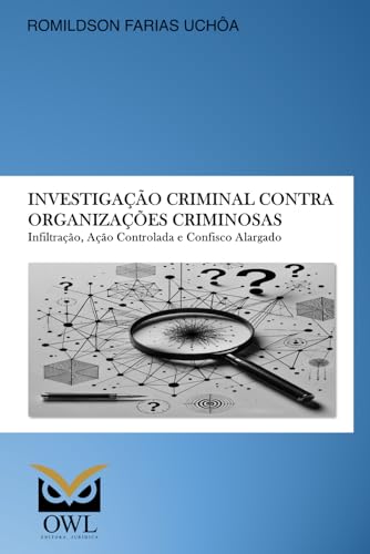 Investigação criminal contra organizações criminosas: infiltração, ação controlada e confisco alargado (Portuguese Edition)