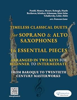 Paperback Timeless Classical Duets for Soprano & Alto Saxophones: 16 Essential Pieces Arranged in Two Keys for Beginner to Intermediate – From Baroque to Twentieth Century Masterworks Book