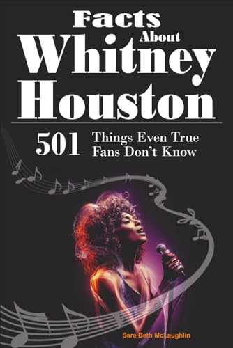Facts About Whitney Houston: 501 Things Even True Fans Don’t Know