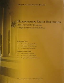 Paperback Hardwiring Right Retention, Best Practices for Retaining a High Performance Workforce Book