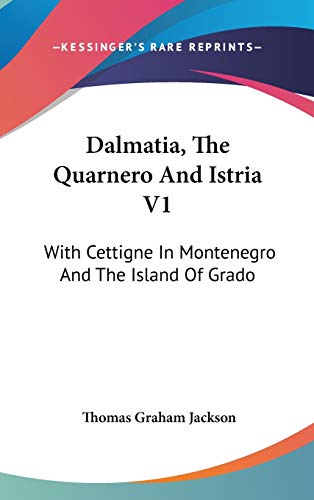 Dalmatia, The Quarnero And Istria V1: With Cettigne In Montenegro And The Island Of Grado