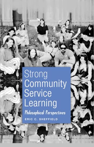 Strong Community Service Learning: Philosophical Perspectives (Adolescent Cultures, School, and Society)