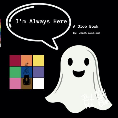 I'm Always Here: A Glob Book