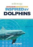 Awesome Innovations Inspired by Dolphins (Biomimicry)