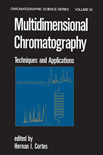 Multidimensional Chromatography: Techniques and Applications (Chromatographic Science Series Book 50)