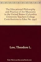 The Educational Philosophy and Practice of Art Museums in the United States (Columbia University Teachers College Contributions to Educ No. 942) 0404559425 Book Cover
