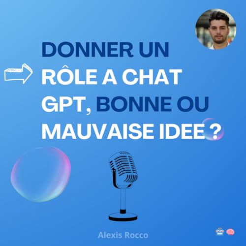 Donner un r&ocirc;le &agrave; Chat GPT, bonne ou mauvaise id&eacute;e ?