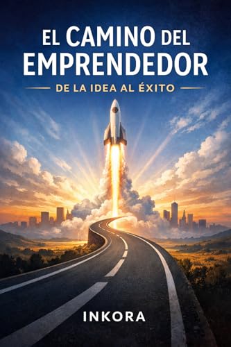 Imagen de El Camino del Emprendedor: De la Idea al Éxito: Estrategias Maestras de los Mejores Libros de Negocios para Alcanzar la Libertad