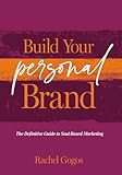 Build Your Personal Brand: The Definitive Guide to Soul-Based Marketing