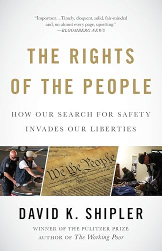 The Rights of the People: How Our Search for Safety Invades Our Liberties
