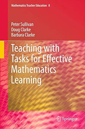 Teaching with Tasks for Effective Mathematics Learning: 9 2013th Edition book cover