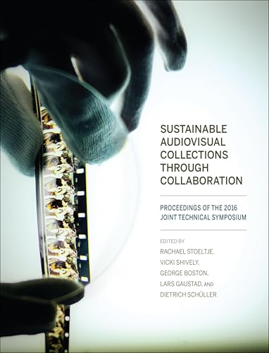 Sustainable Audiovisual Collections Through Collaboration: Proceedings of the 2016 Joint Technical Symposium