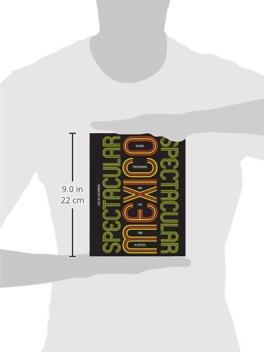 Spectacular Mexico: Design, Propaganda, and the 1968 Olympics