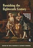 Furnishing the Eighteenth Century: What Furniture Can Tell Us about the European and American Past