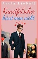 Kunstfälscher küsst man nicht (German Edition) B0F53FQBBS Book Cover