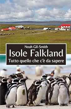 Isole Falkland: Tutto quello che c'è da sapere (Italian Edition)